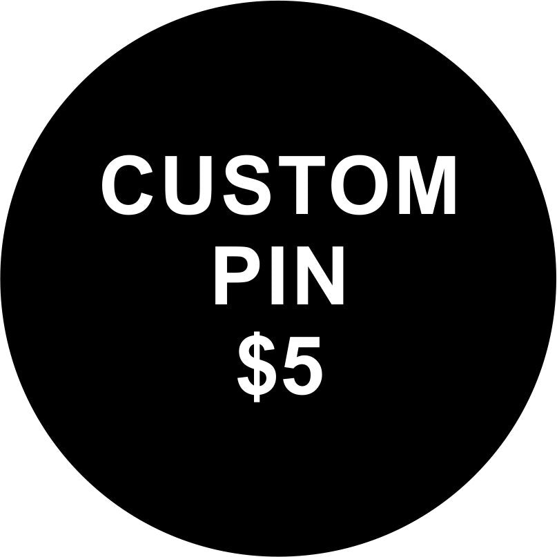 $5 Custom Pin