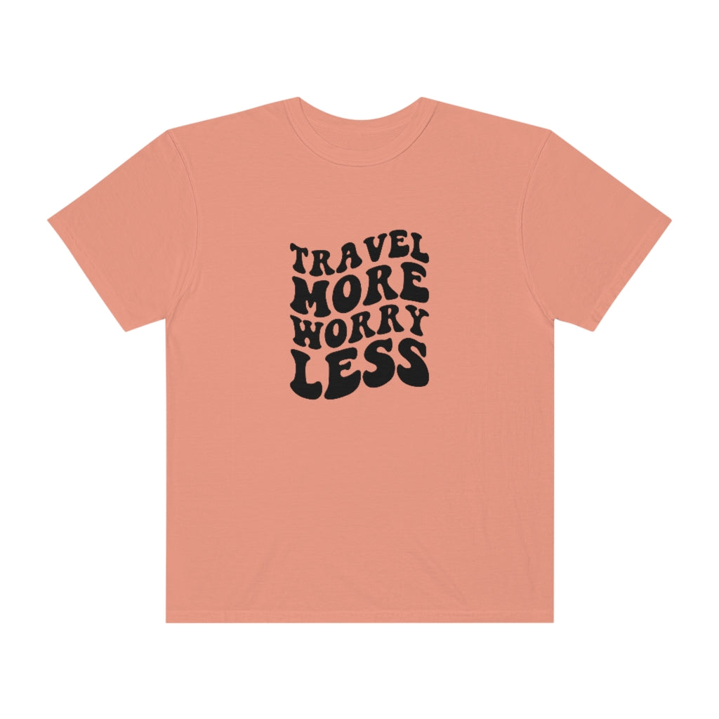 Travel More Worry Less Unisex Garment-Dyed PREMIUM T-shirt