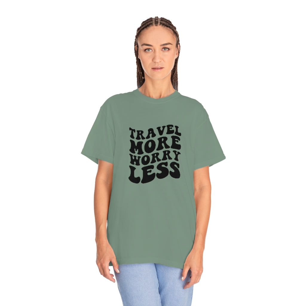 Travel More Worry Less Unisex Garment-Dyed PREMIUM T-shirt