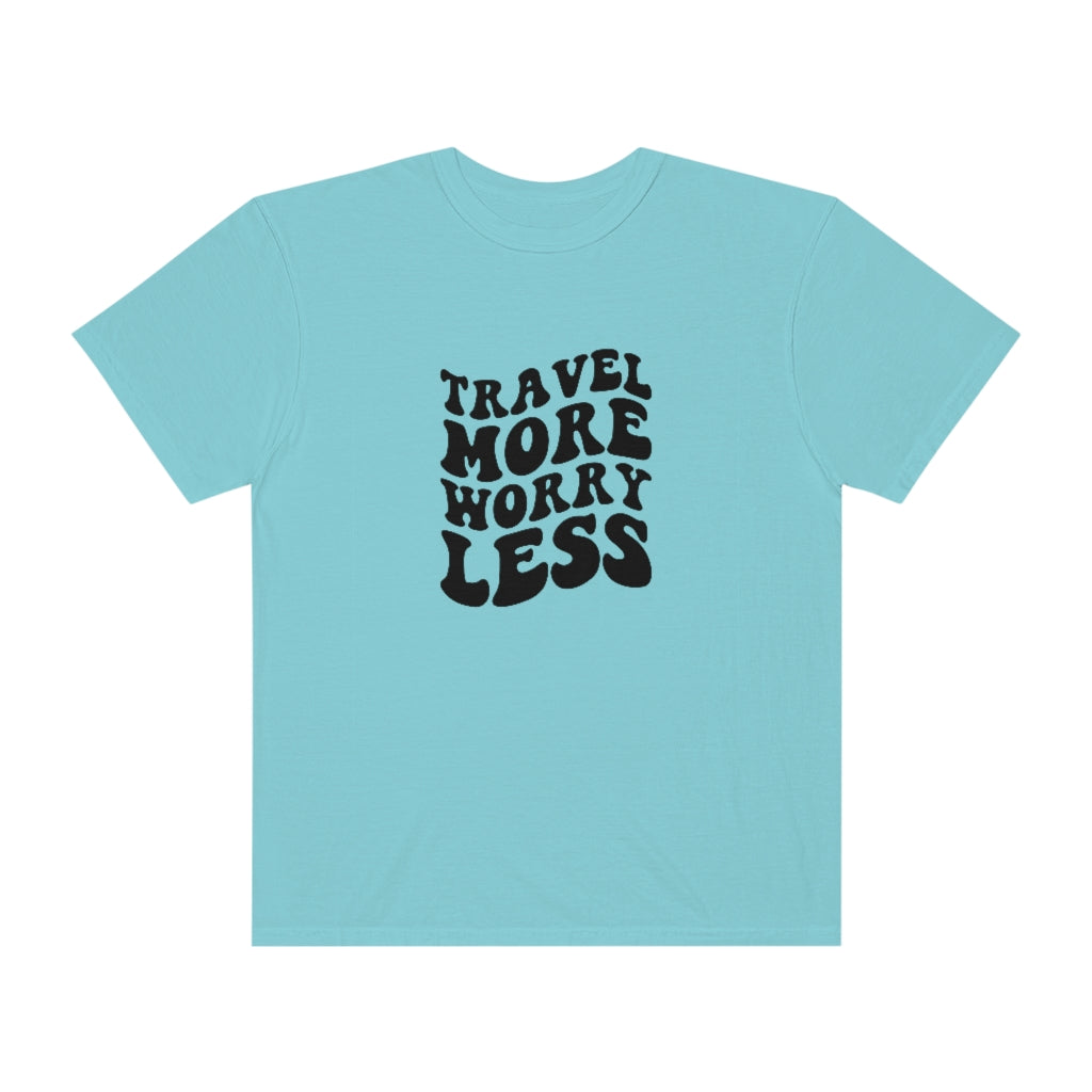 Travel More Worry Less Unisex Garment-Dyed PREMIUM T-shirt