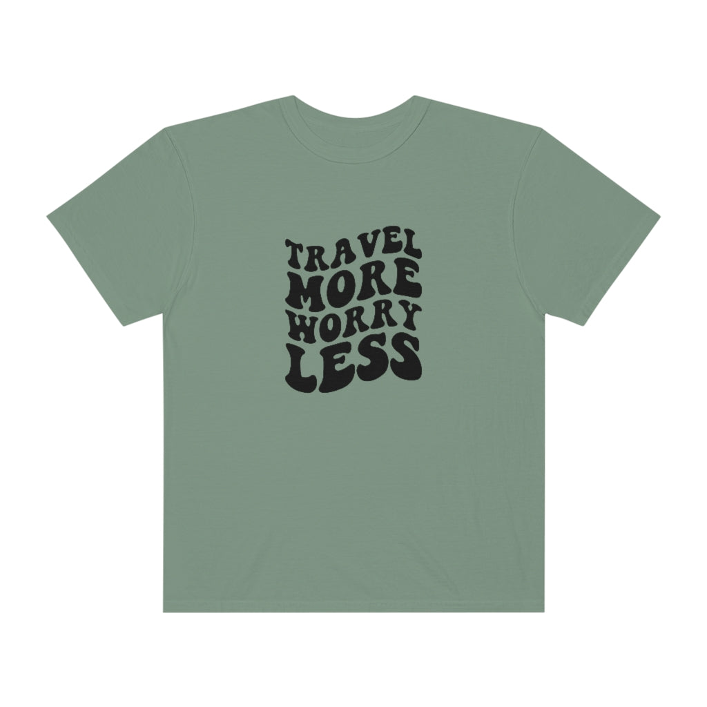 Travel More Worry Less Unisex Garment-Dyed PREMIUM T-shirt