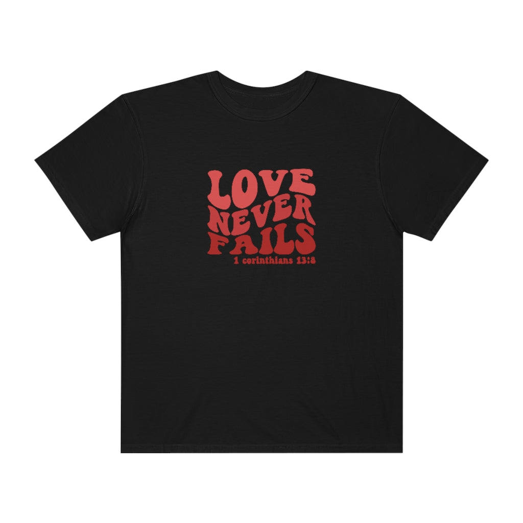 Love Never Fails Unisex Garment-Dyed PREMIUM T-shirt
