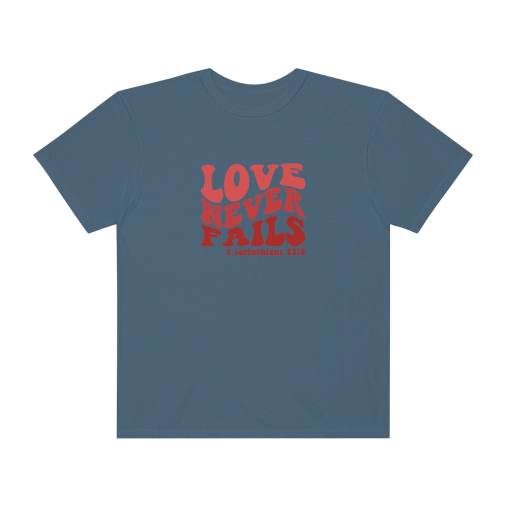 Love Never Fails Unisex Garment-Dyed PREMIUM T-shirt