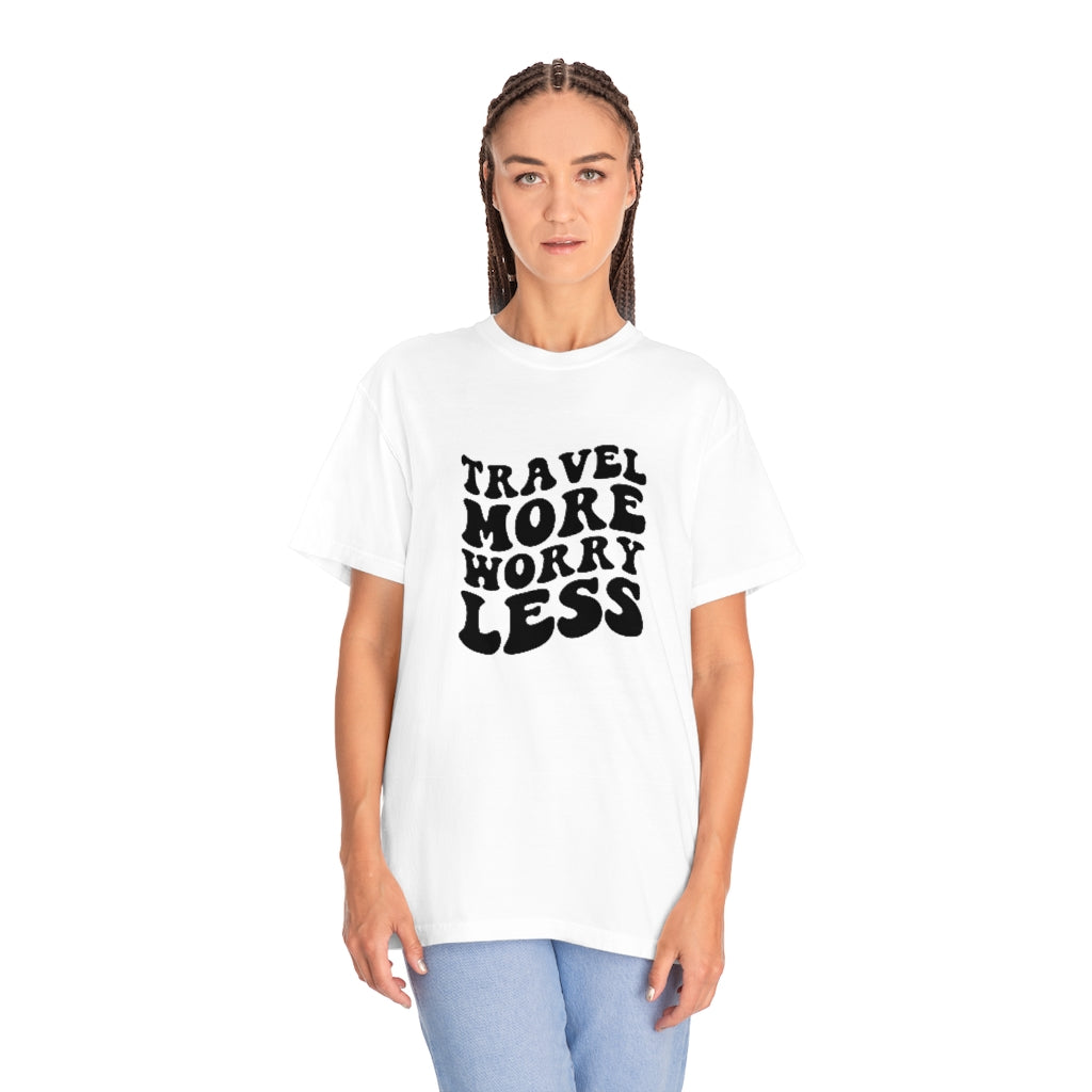 Travel More Worry Less Unisex Garment-Dyed PREMIUM T-shirt