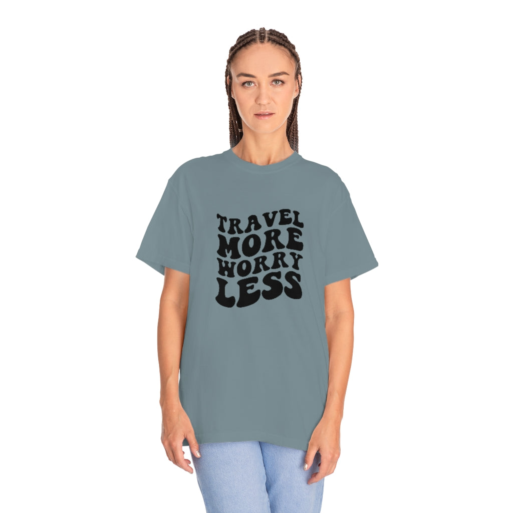 Travel More Worry Less Unisex Garment-Dyed PREMIUM T-shirt