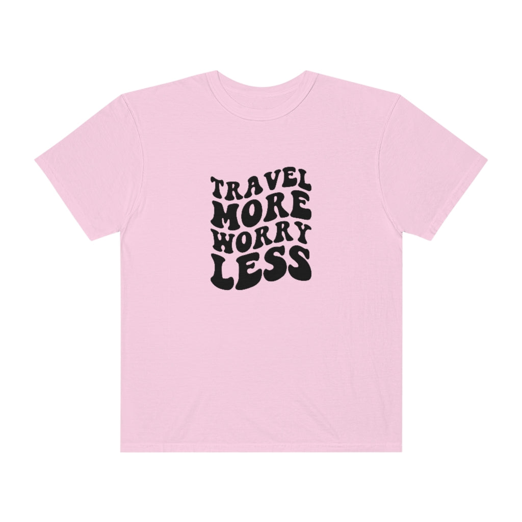 Travel More Worry Less Unisex Garment-Dyed PREMIUM T-shirt