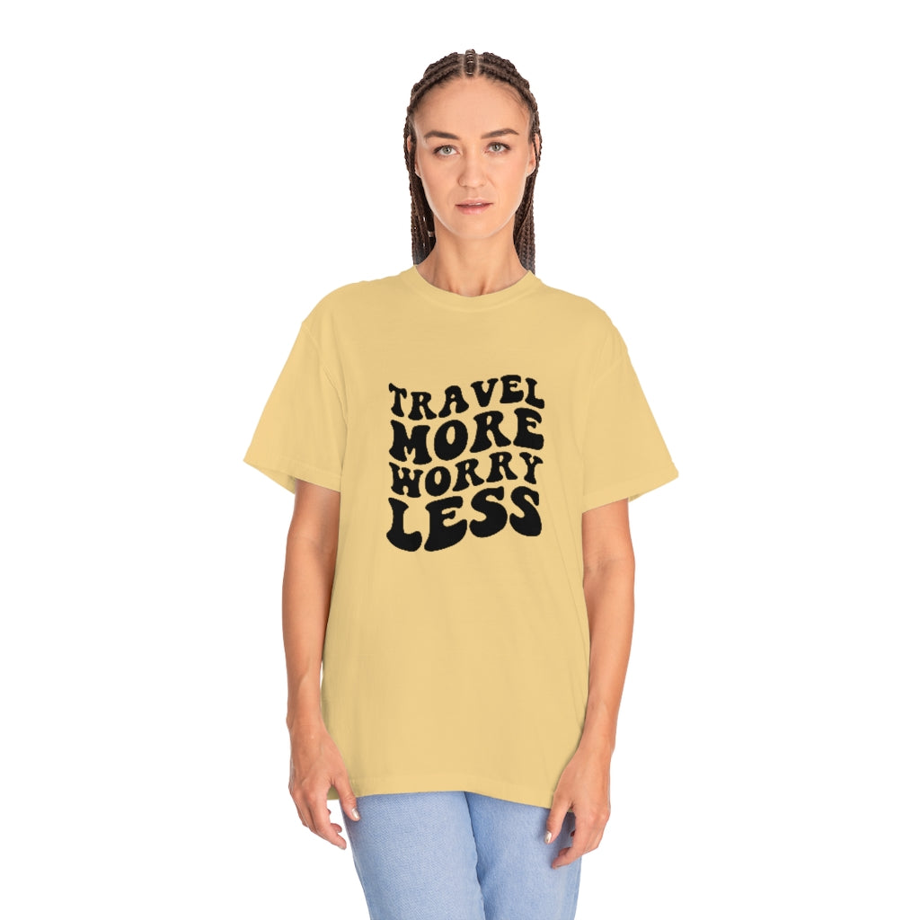 Travel More Worry Less Unisex Garment-Dyed PREMIUM T-shirt