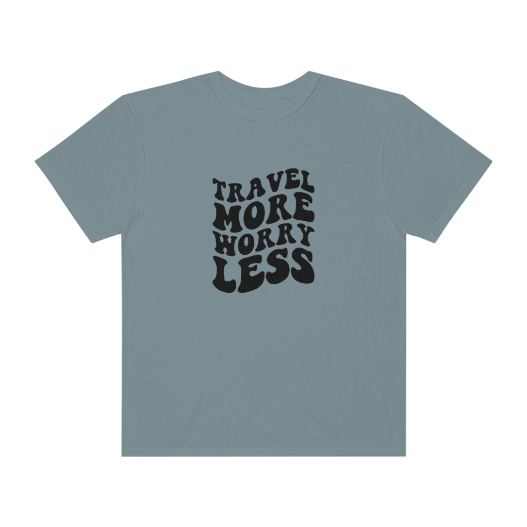Travel More Worry Less Unisex Garment-Dyed PREMIUM T-shirt