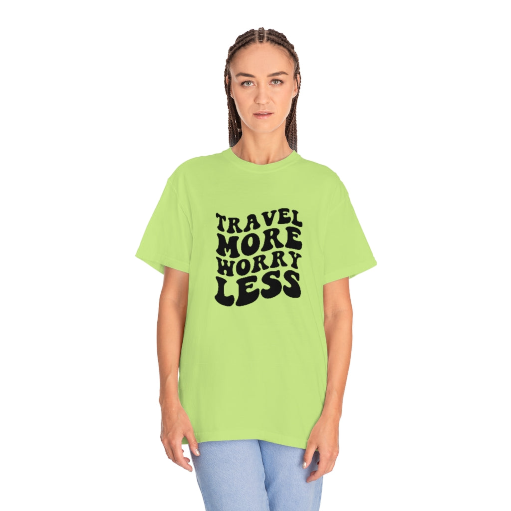 Travel More Worry Less Unisex Garment-Dyed PREMIUM T-shirt