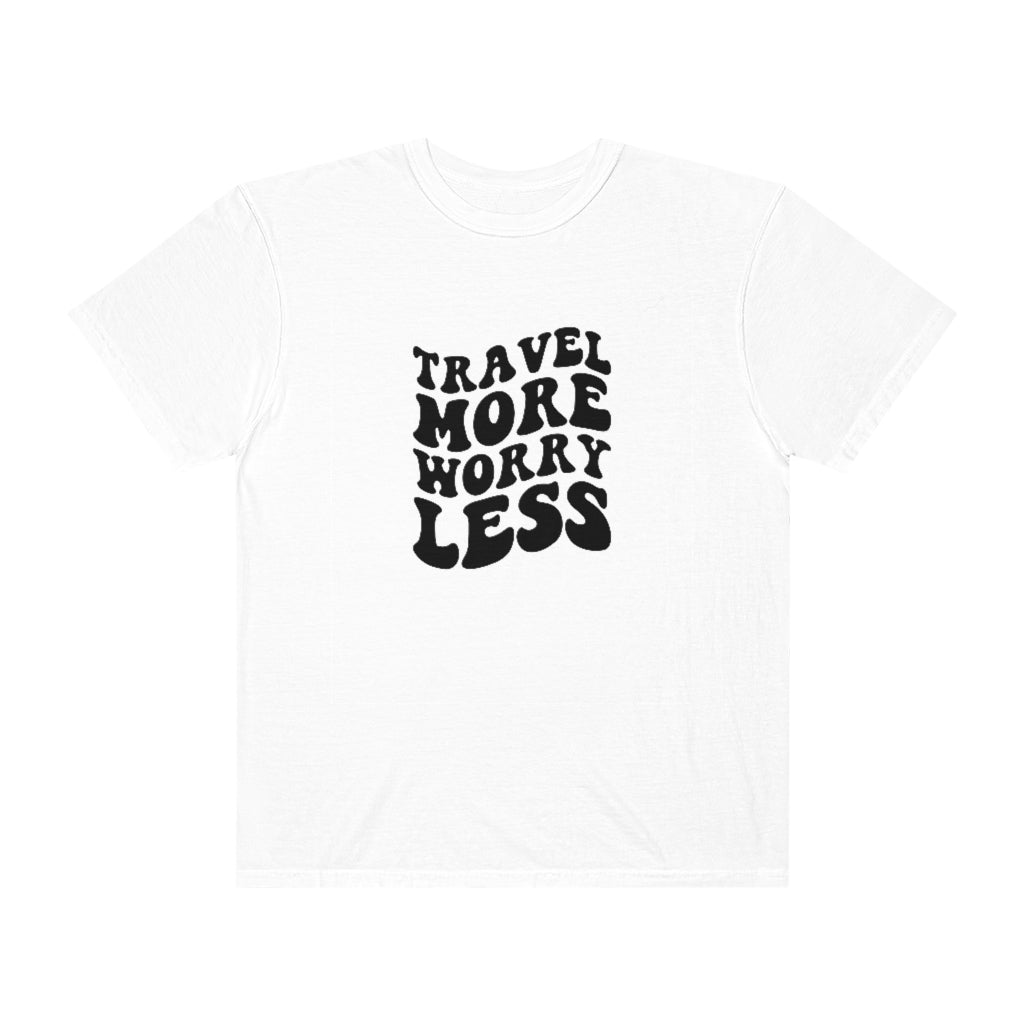 Travel More Worry Less Unisex Garment-Dyed PREMIUM T-shirt