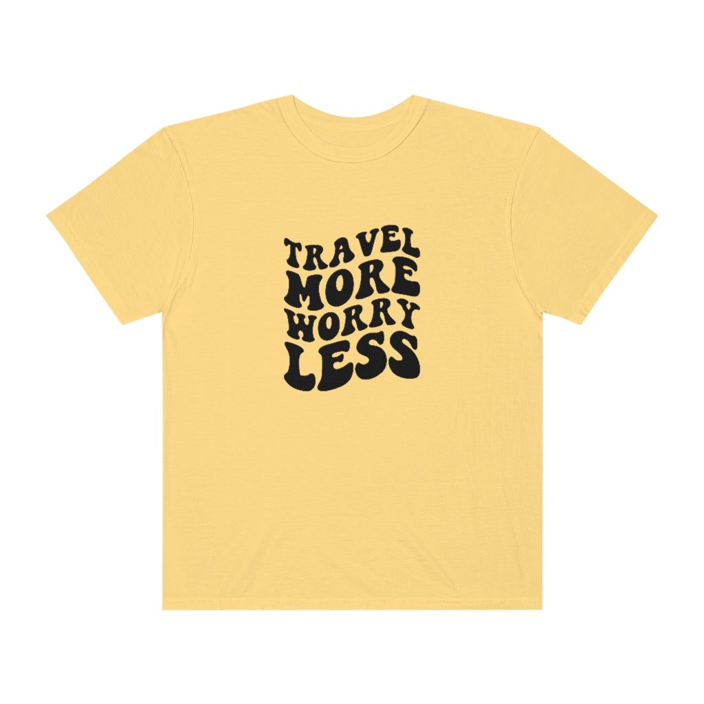 Travel More Worry Less Unisex Garment-Dyed PREMIUM T-shirt