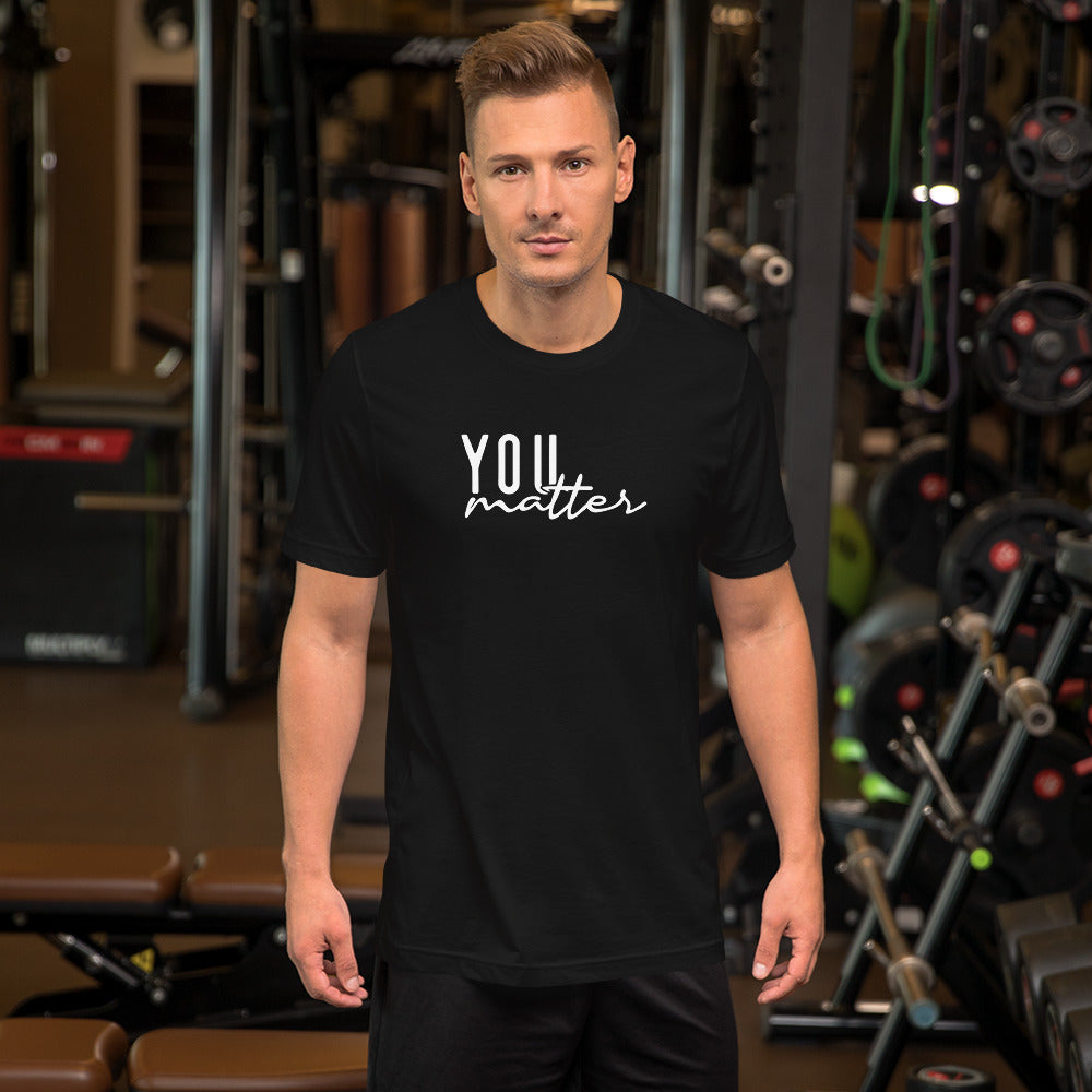 You Matter Unisex t-shirt