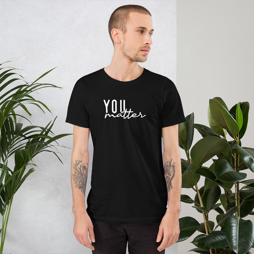 You Matter Unisex t-shirt