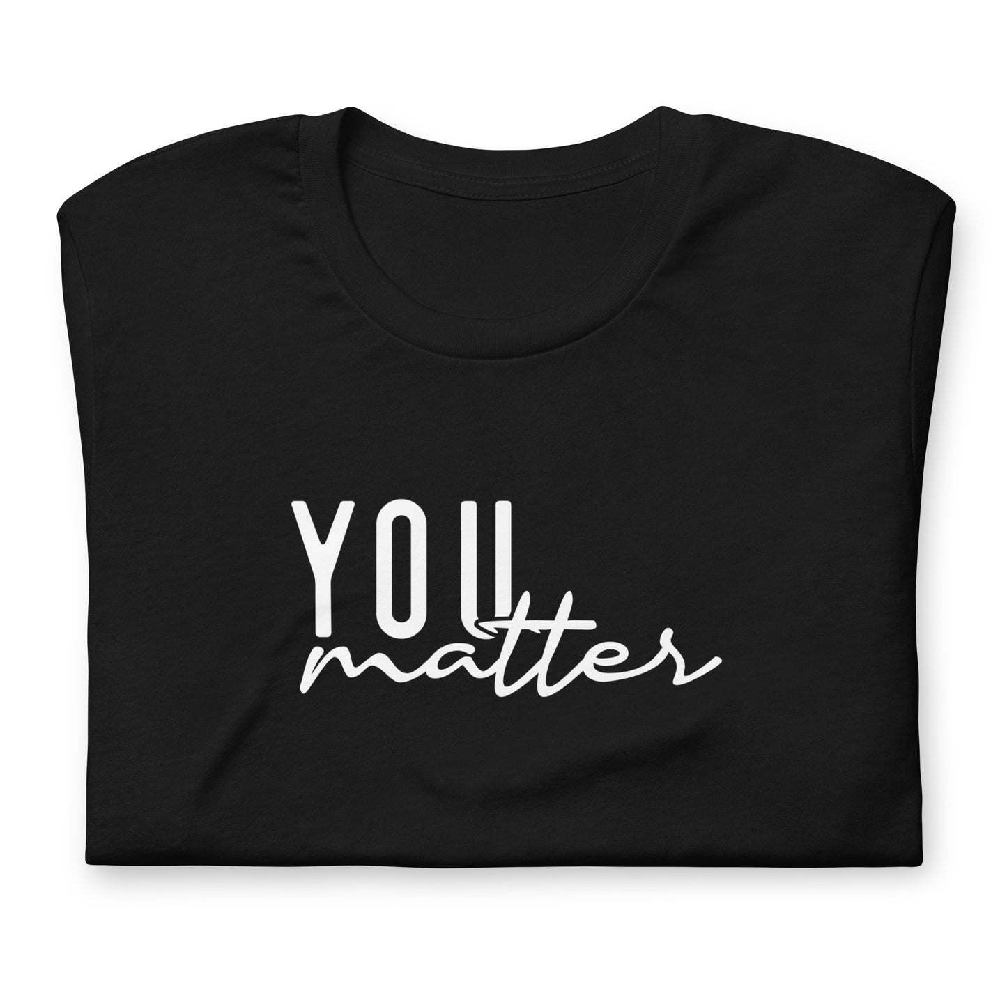 You Matter Unisex t-shirt