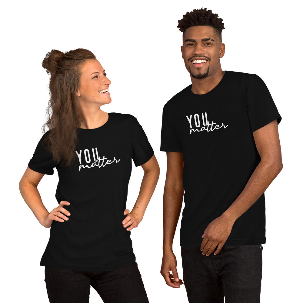 You Matter Unisex t-shirt
