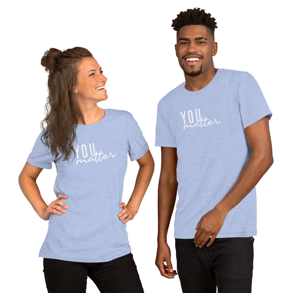 You Matter Unisex t-shirt