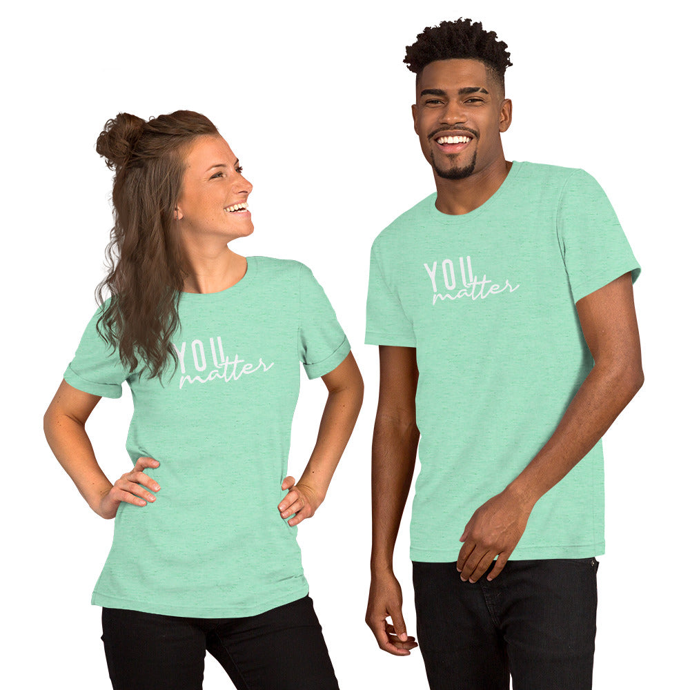 You Matter Unisex t-shirt
