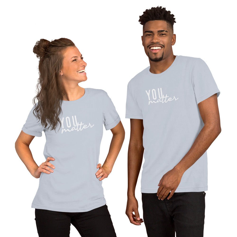 You Matter Unisex t-shirt