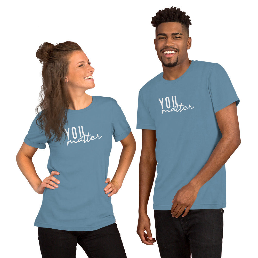 You Matter Unisex t-shirt