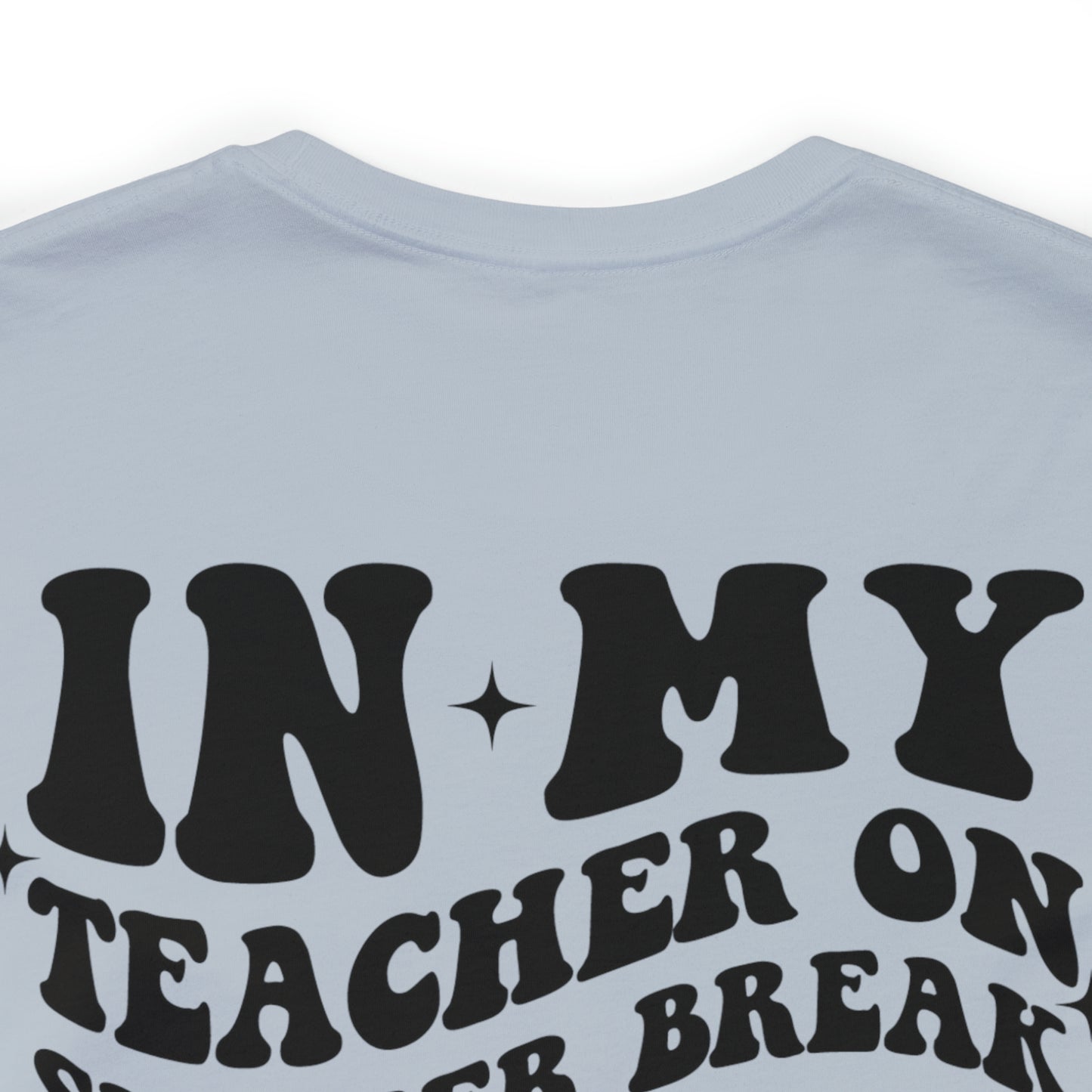 "Teacher on Summer Break Era"  (Front and Back Design)  Unisex Jersey Short Sleeve Tee