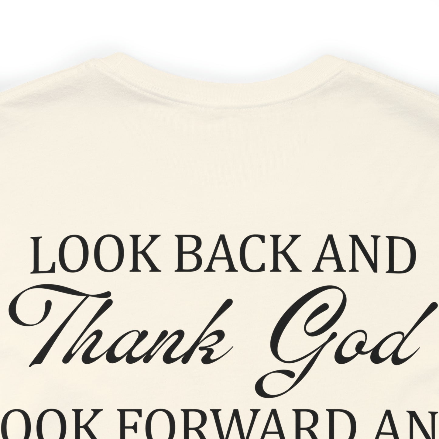 "Look Back and Thank God, Look Forward and Trust God"  (Front and Back Design)  Unisex Jersey Short Sleeve Tee