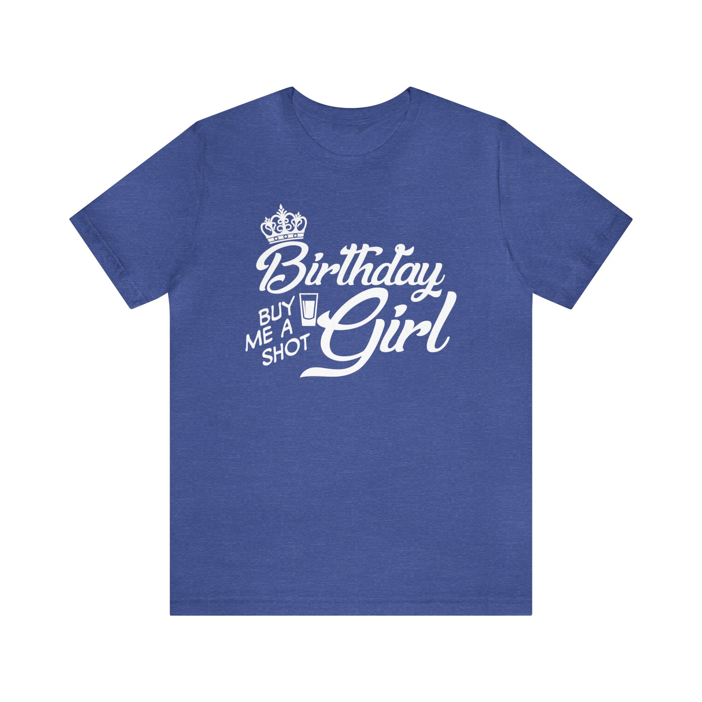 Royal Birthday Girl - Buy Me a Shot T-Shirt