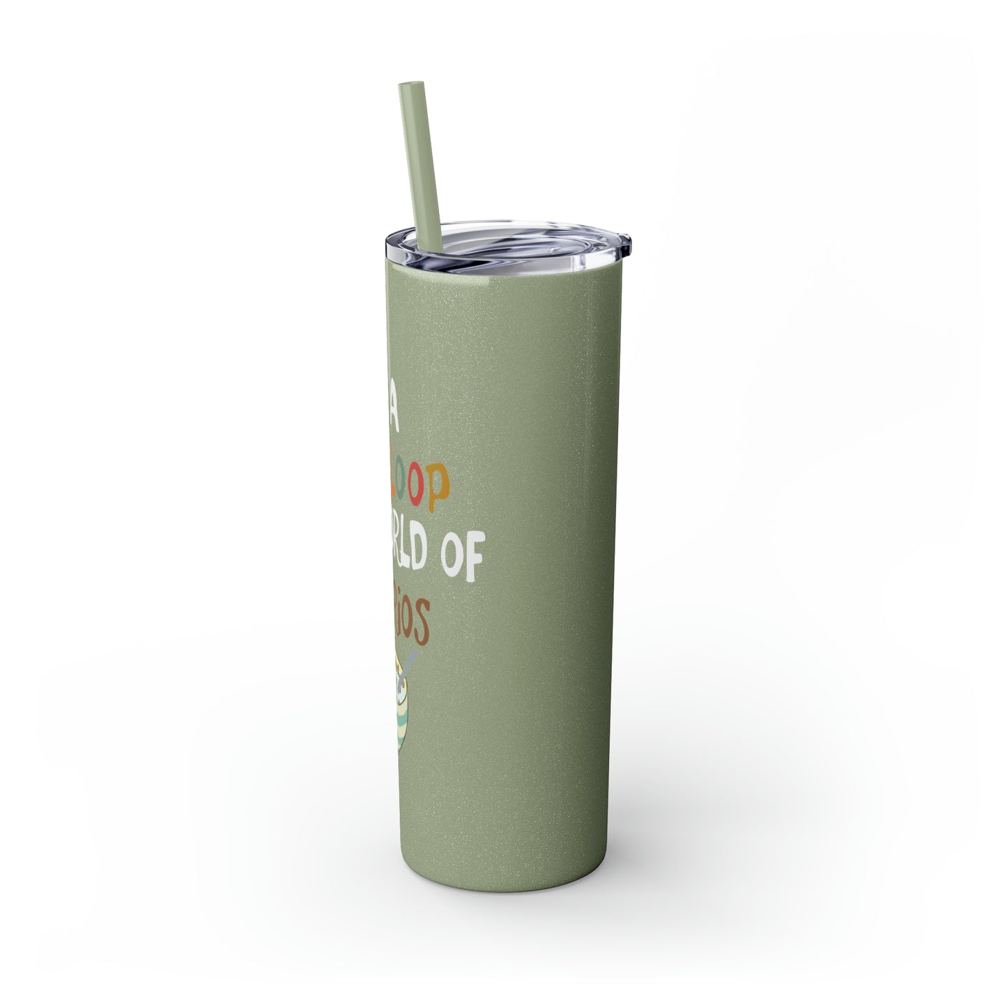 Be A Fruitloop in a World of Cheerios Skinny Tumbler with Straw, 20oz