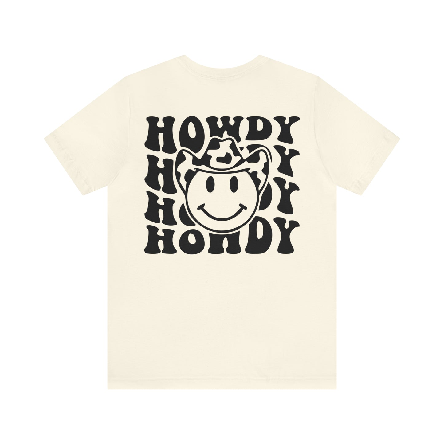 "Smiley Face HOWDY"  (Front and Back Design)  Unisex Jersey Short Sleeve Tee