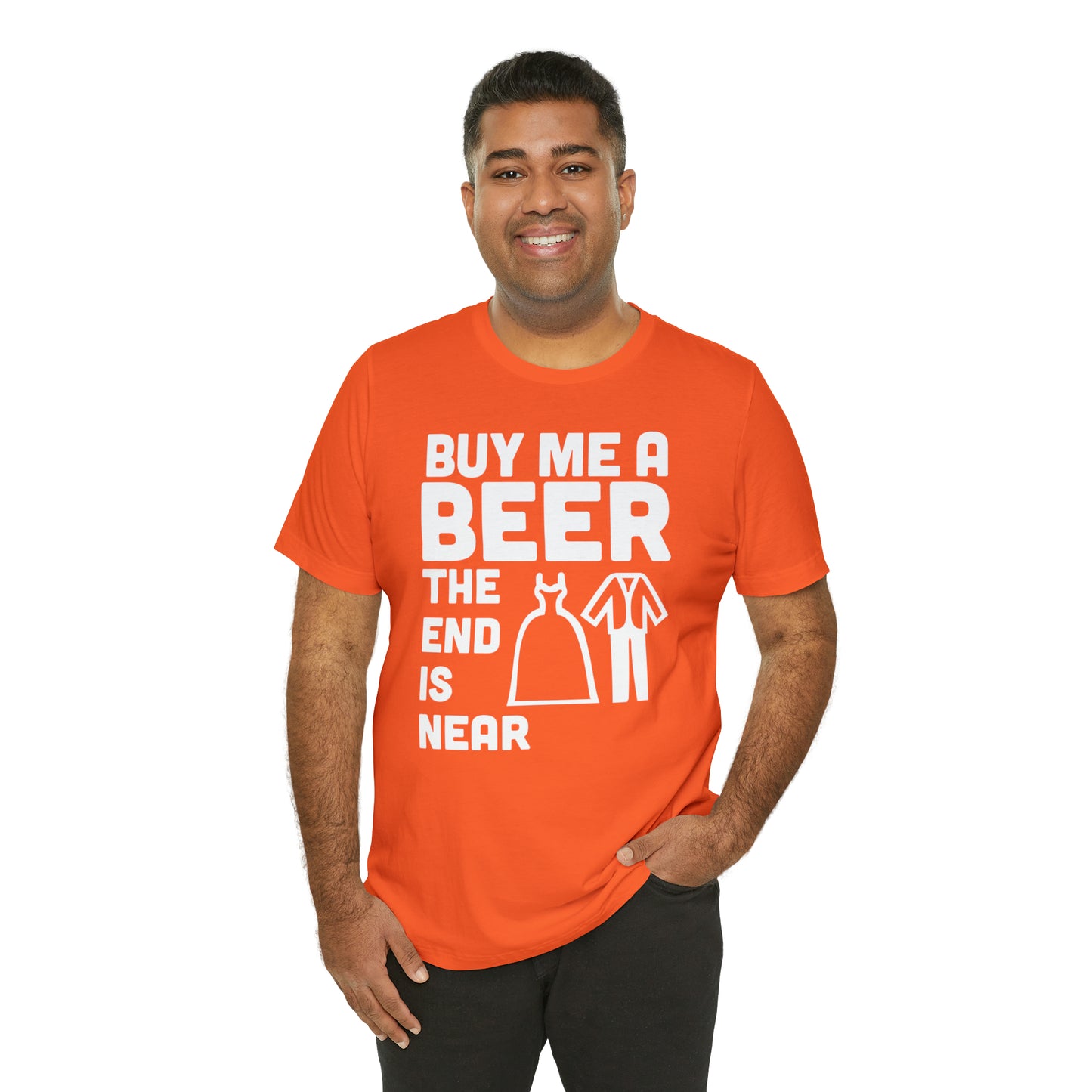 Buy Me a Beer the End is Near  Bride/Groom T-Shirt