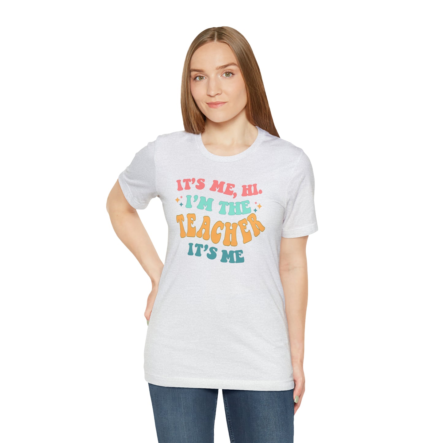 It's Me, Hi!  I'm the Teacher, It's Me!  Teacher Tee