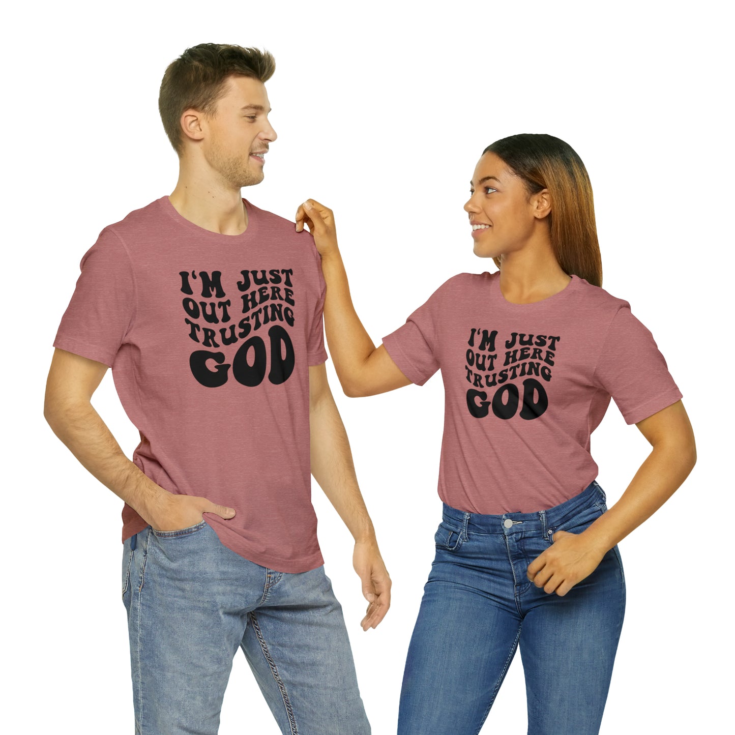 I'm Just Out Here Trusting God T-Shirt