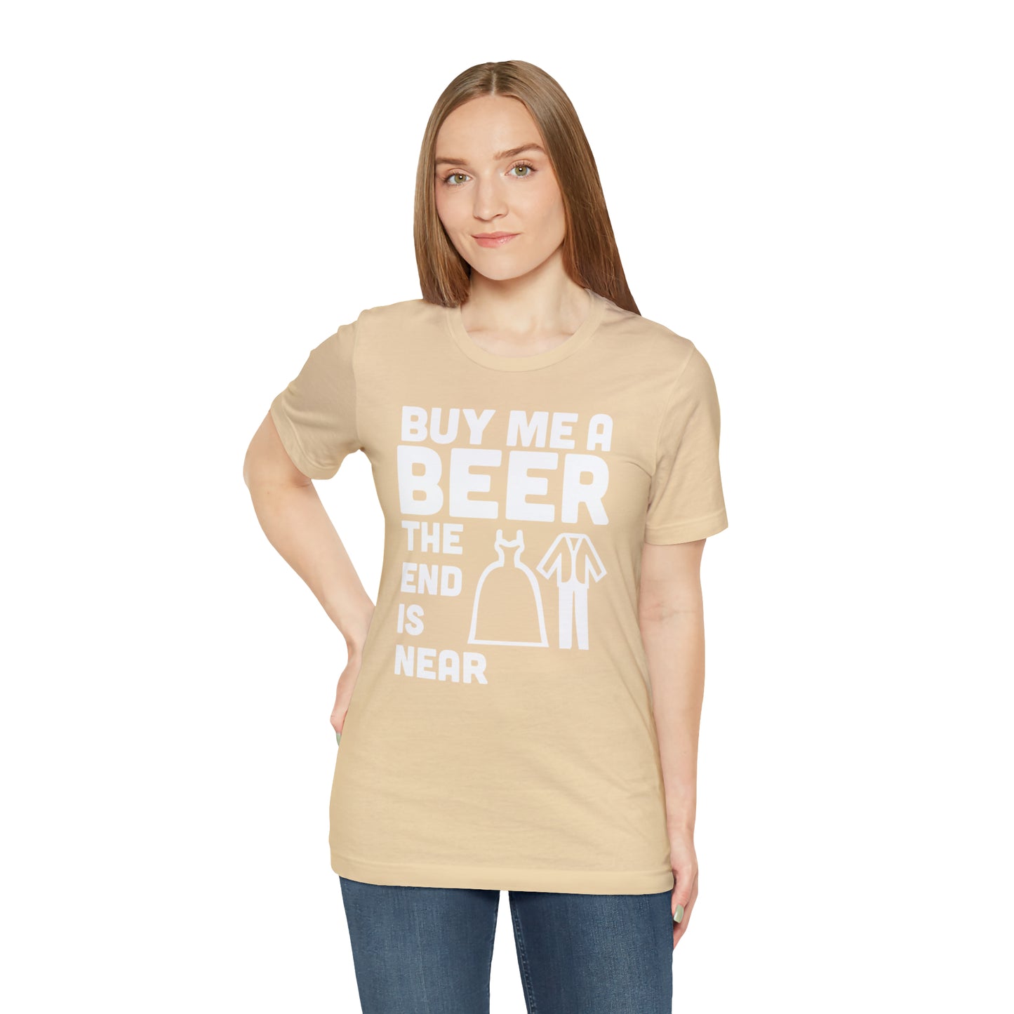 Buy Me a Beer the End is Near  Bride/Groom T-Shirt