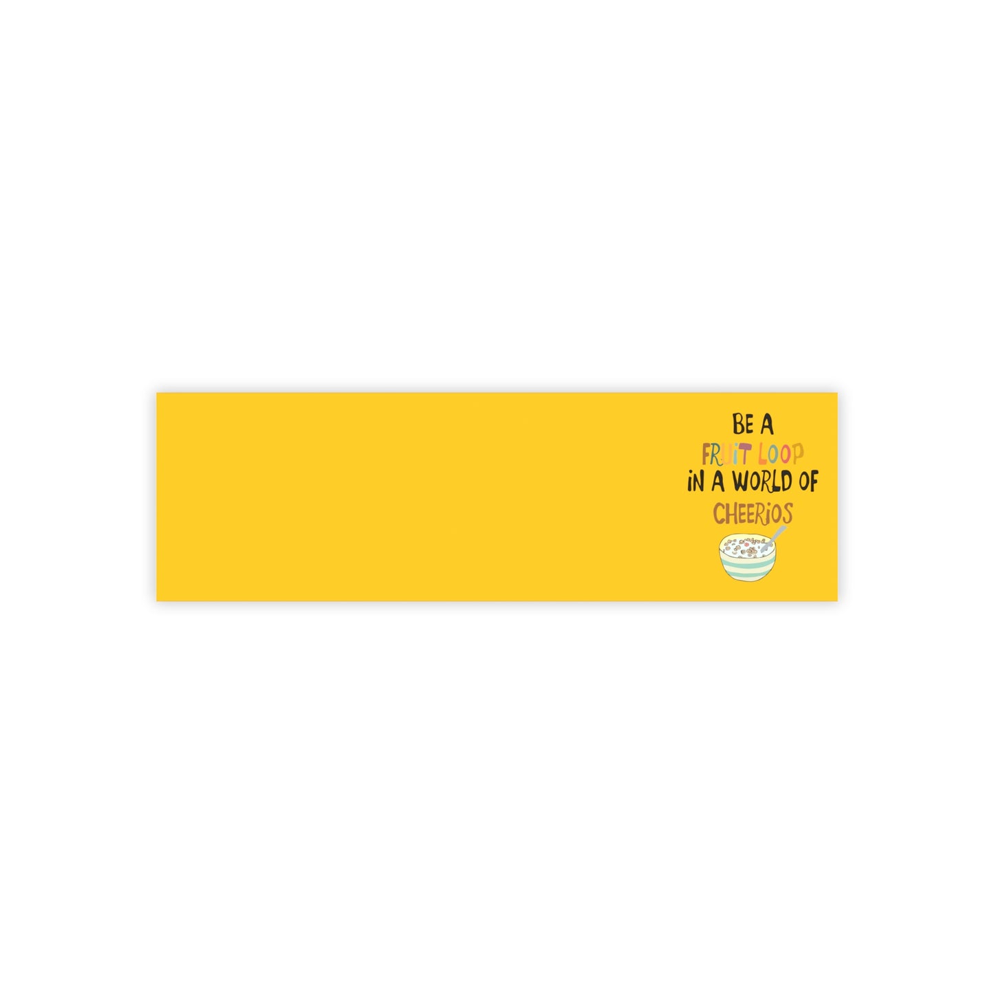 "Be a Fruit Loop in a Cheerios World" Post-it® Note Pads - Yellow