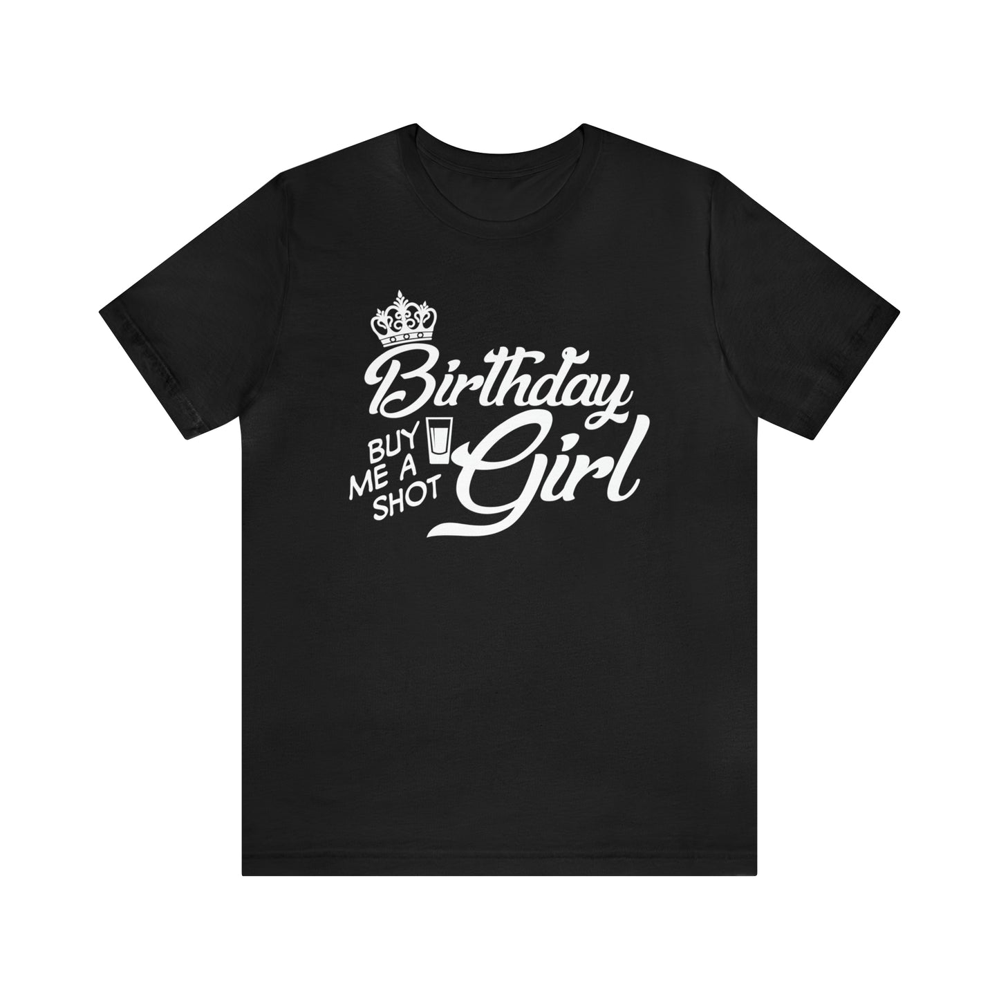 Royal Birthday Girl - Buy Me a Shot T-Shirt