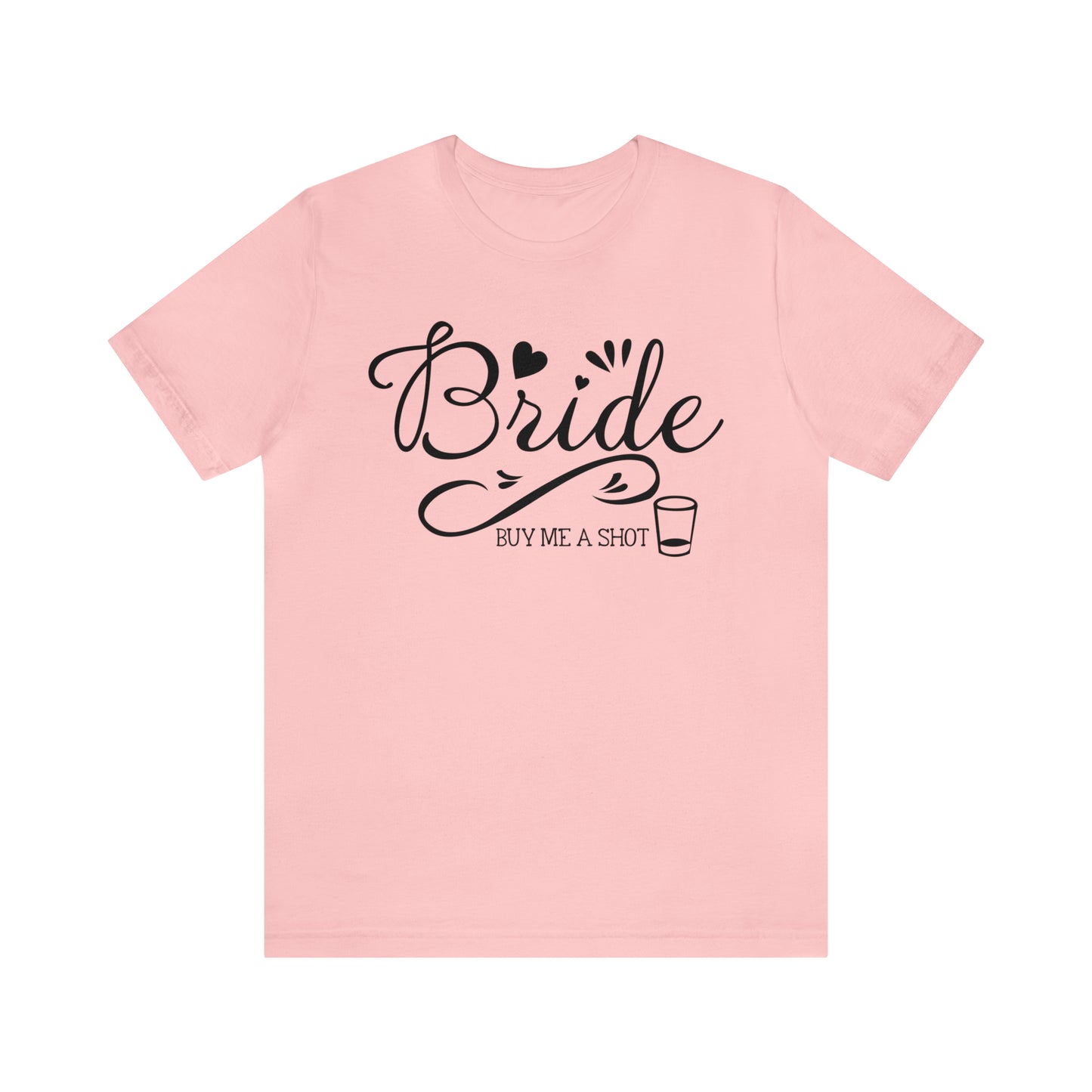 Bride - Buy Me a Shot T-Shirt