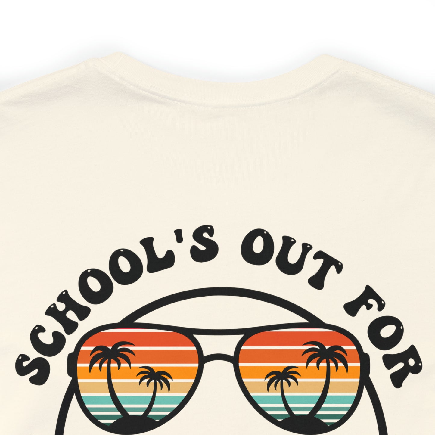 "Schools Out for Summer"  (Front and Back Design)  Unisex Jersey Short Sleeve Tee