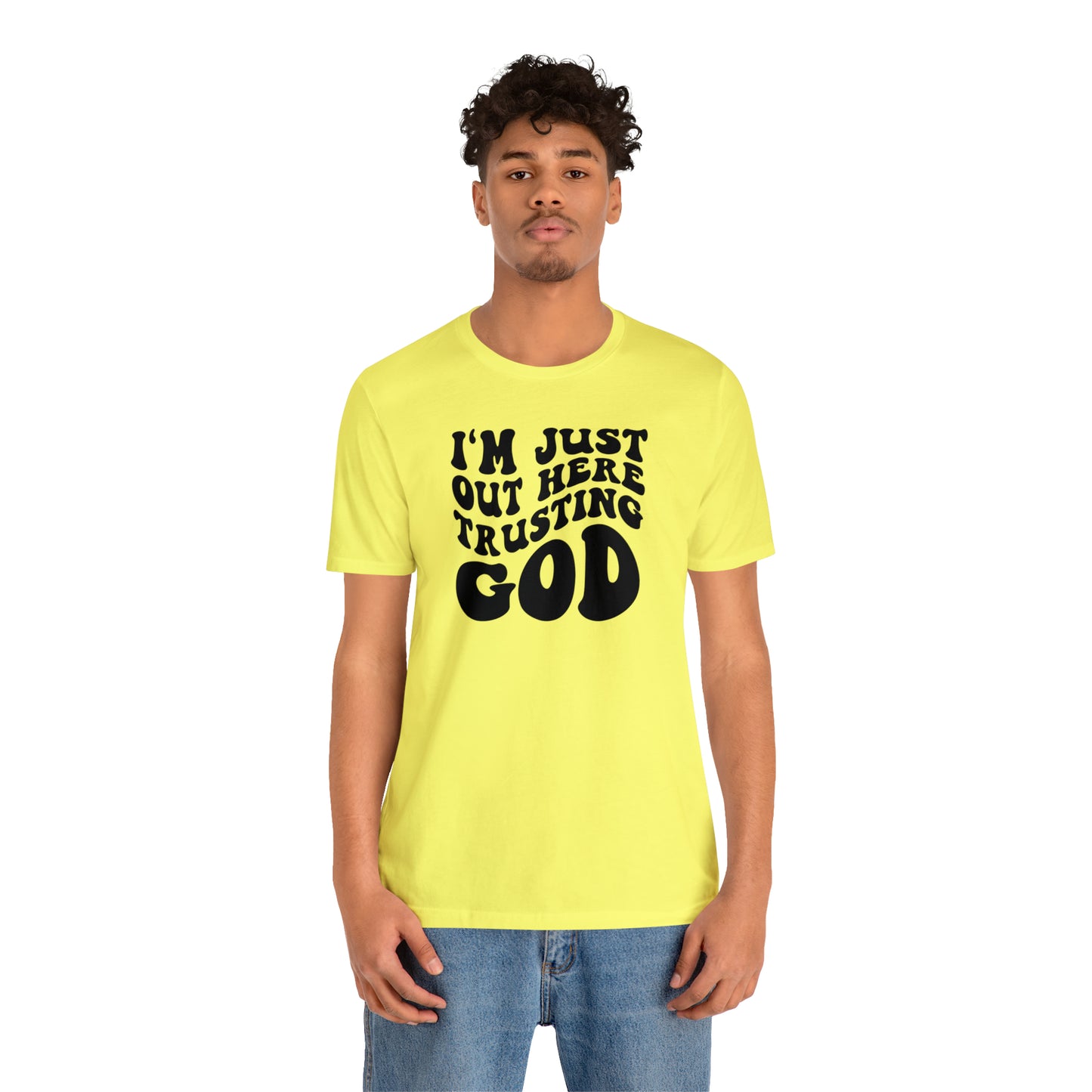 I'm Just Out Here Trusting God T-Shirt