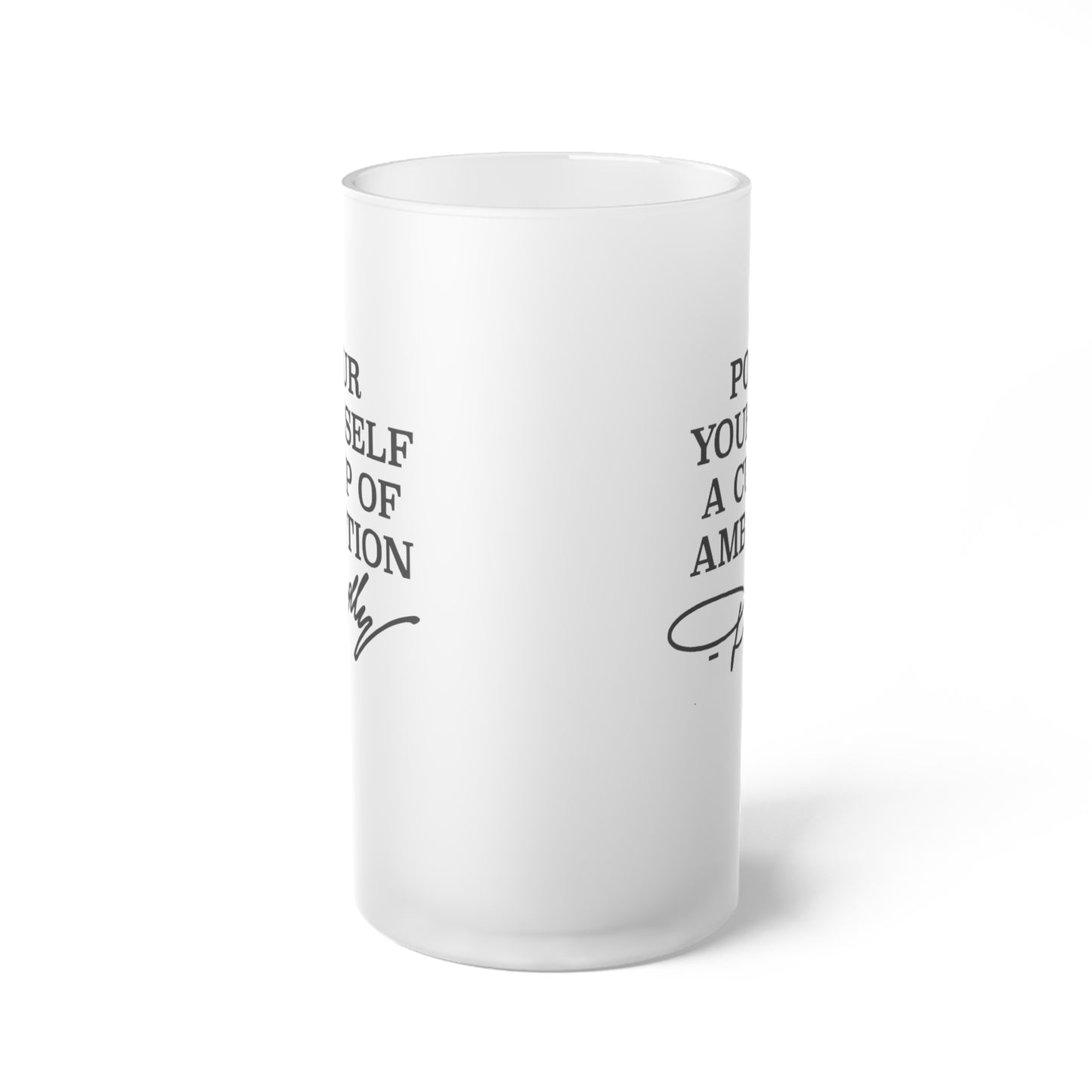 Dolly Pour Me a Cup of Ambition Frosted Glass Beer Mug