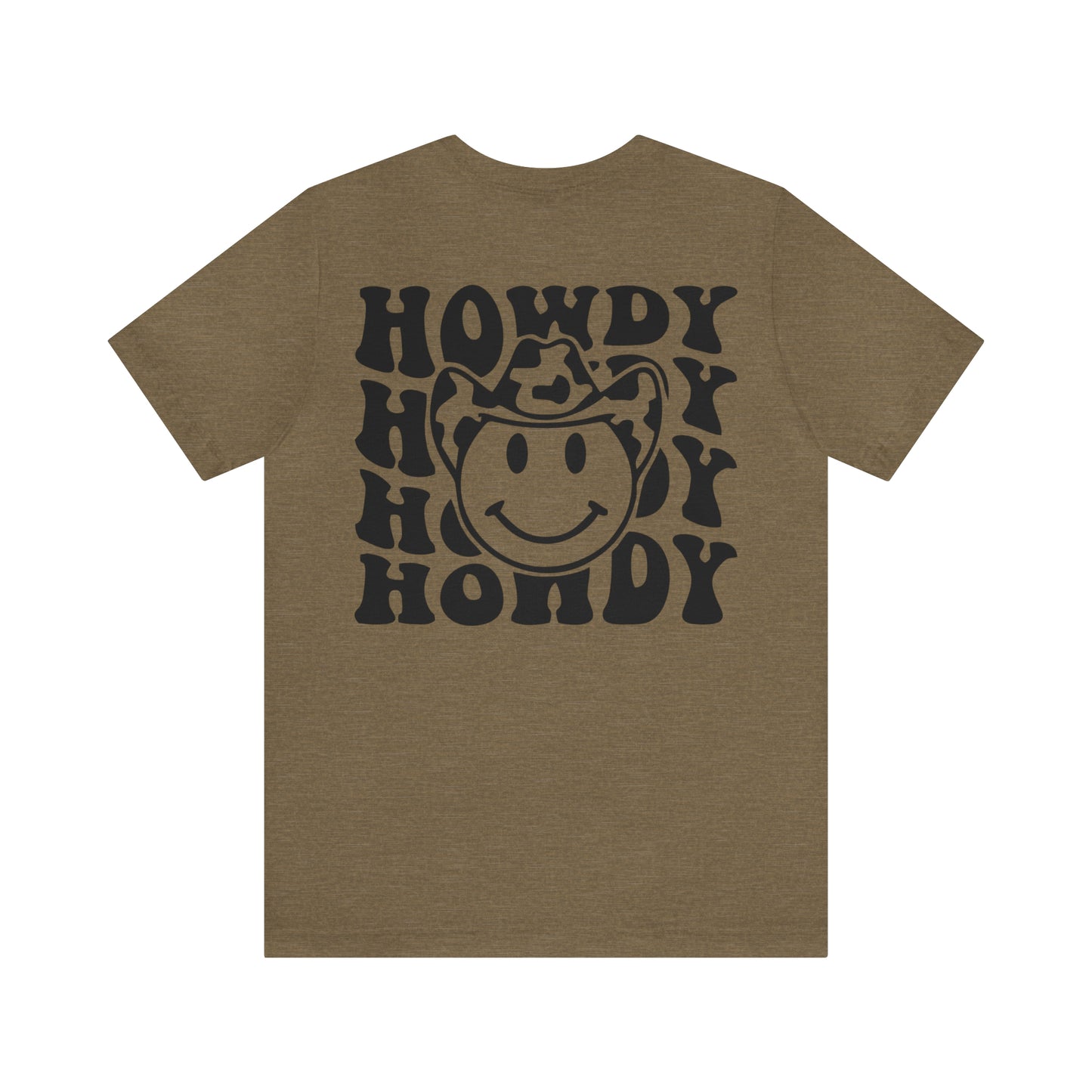 "Smiley Face HOWDY"  (Front and Back Design)  Unisex Jersey Short Sleeve Tee