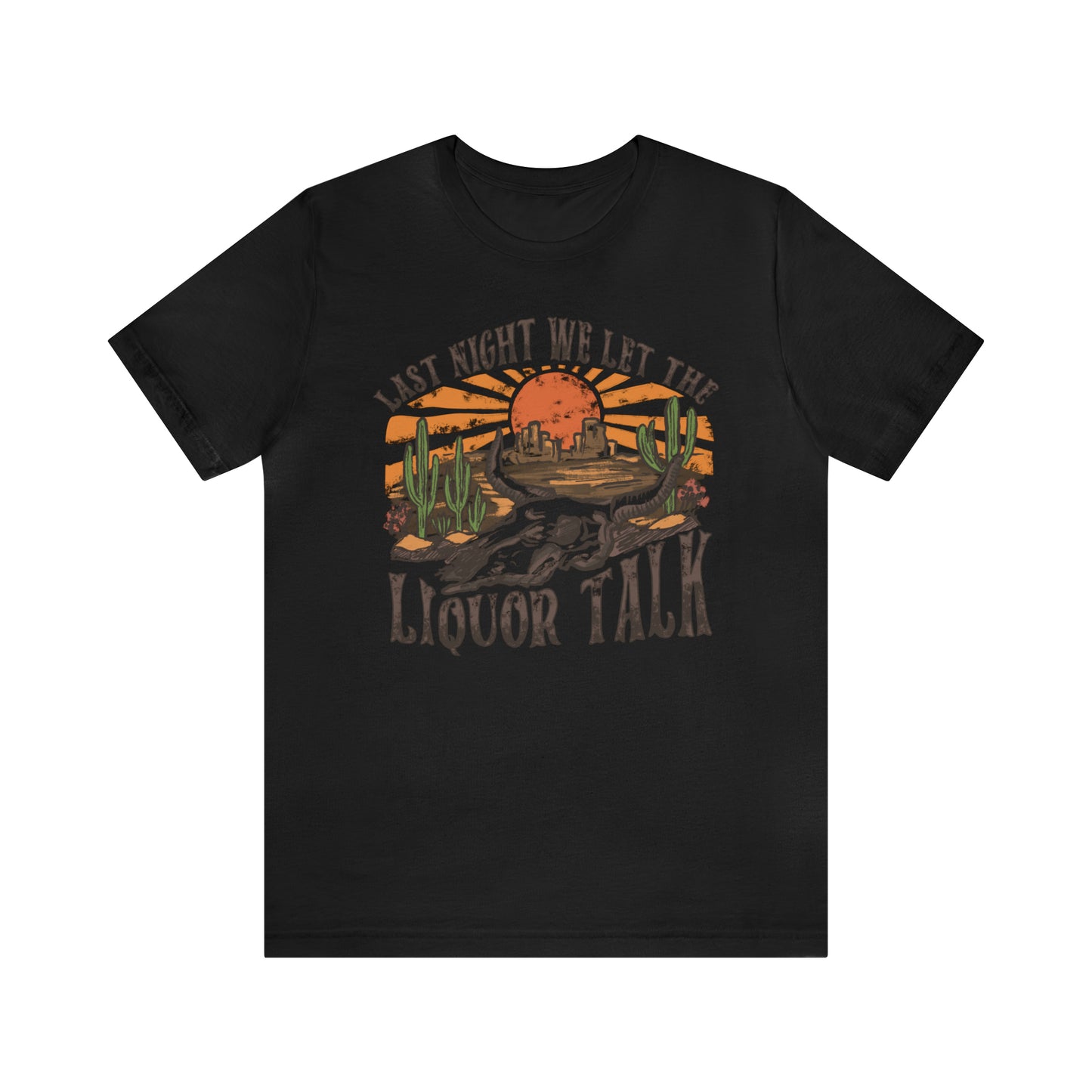 Vintage "Last Night We Let the Liquor Talk" Unisex Jersey Short Sleeve Tee