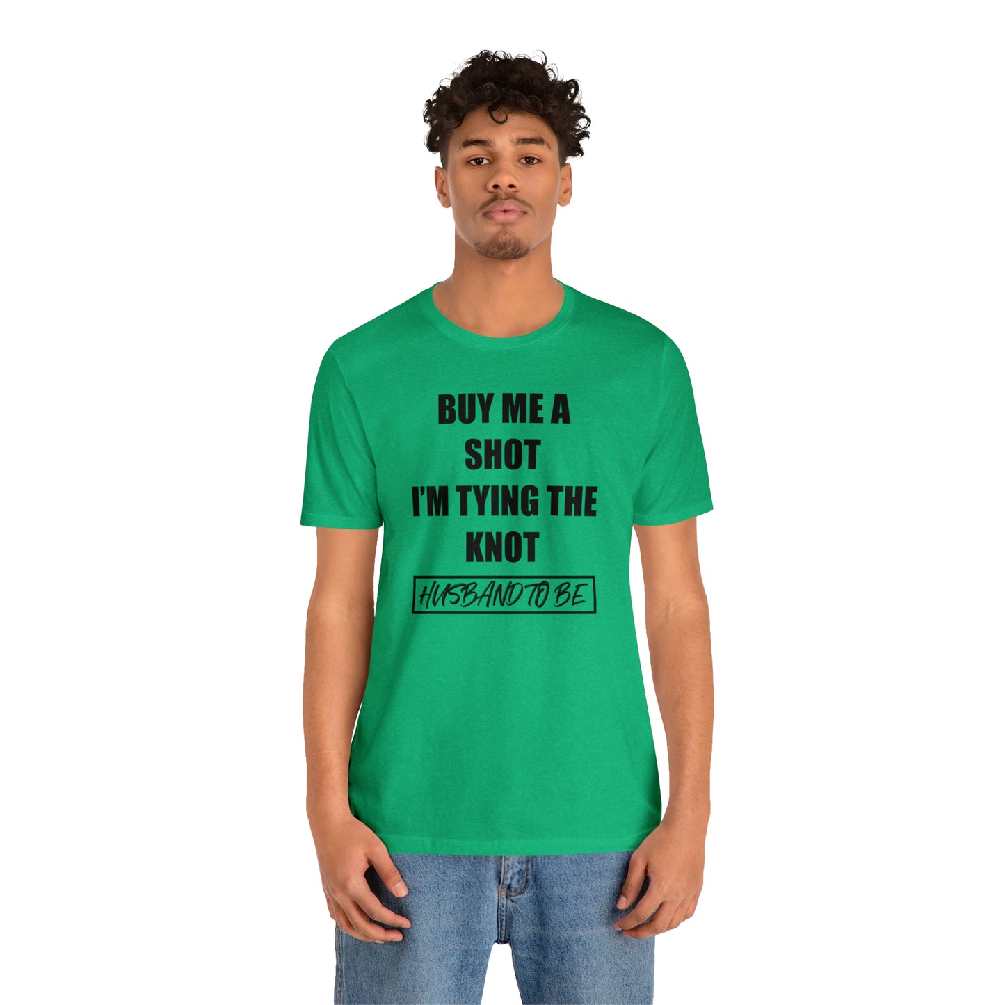 Buy Me a Shot I'm Tying the Knot - Husband to BE  T-Shirt