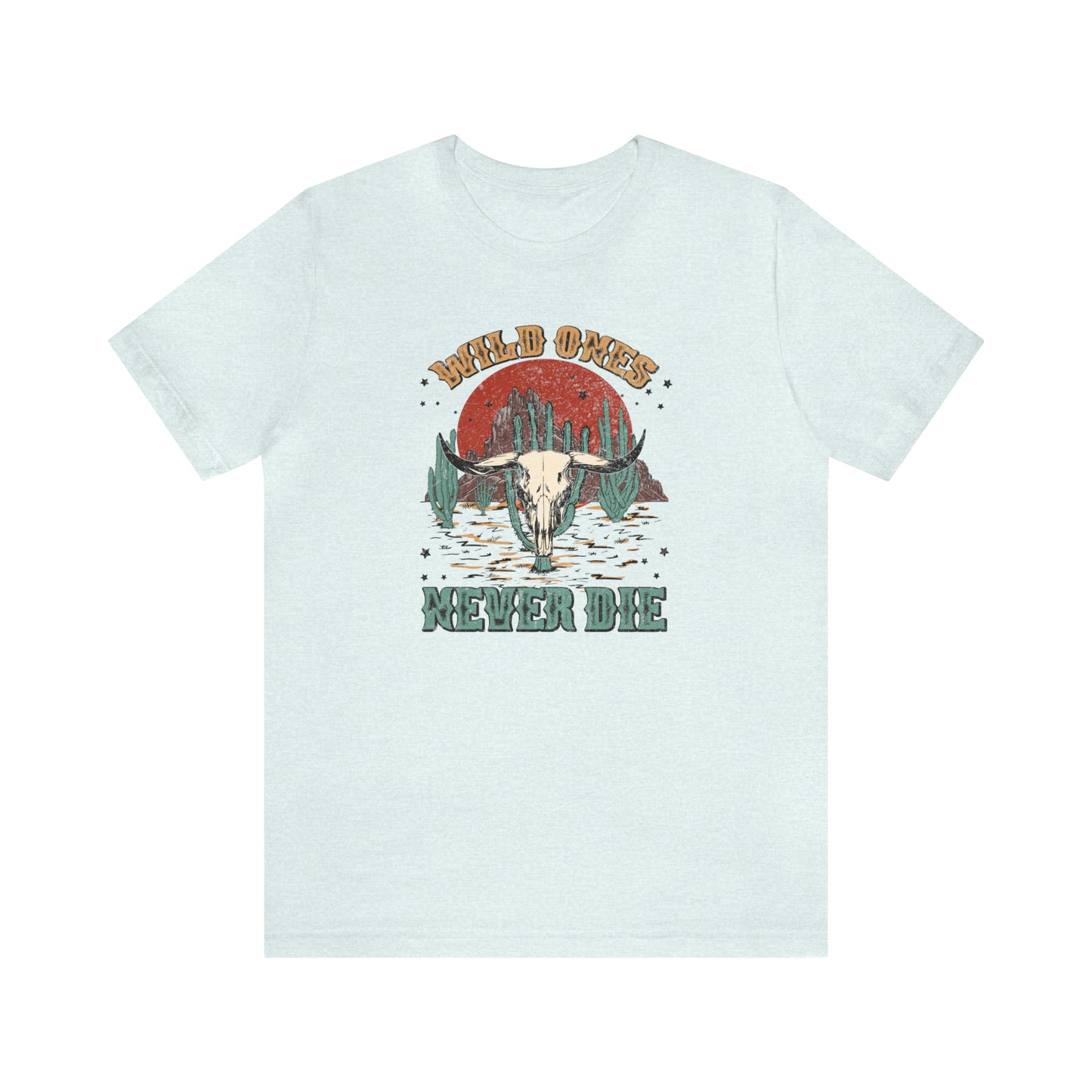 "Wild Ones Never Die" Unisex Jersey Short Sleeve Tee