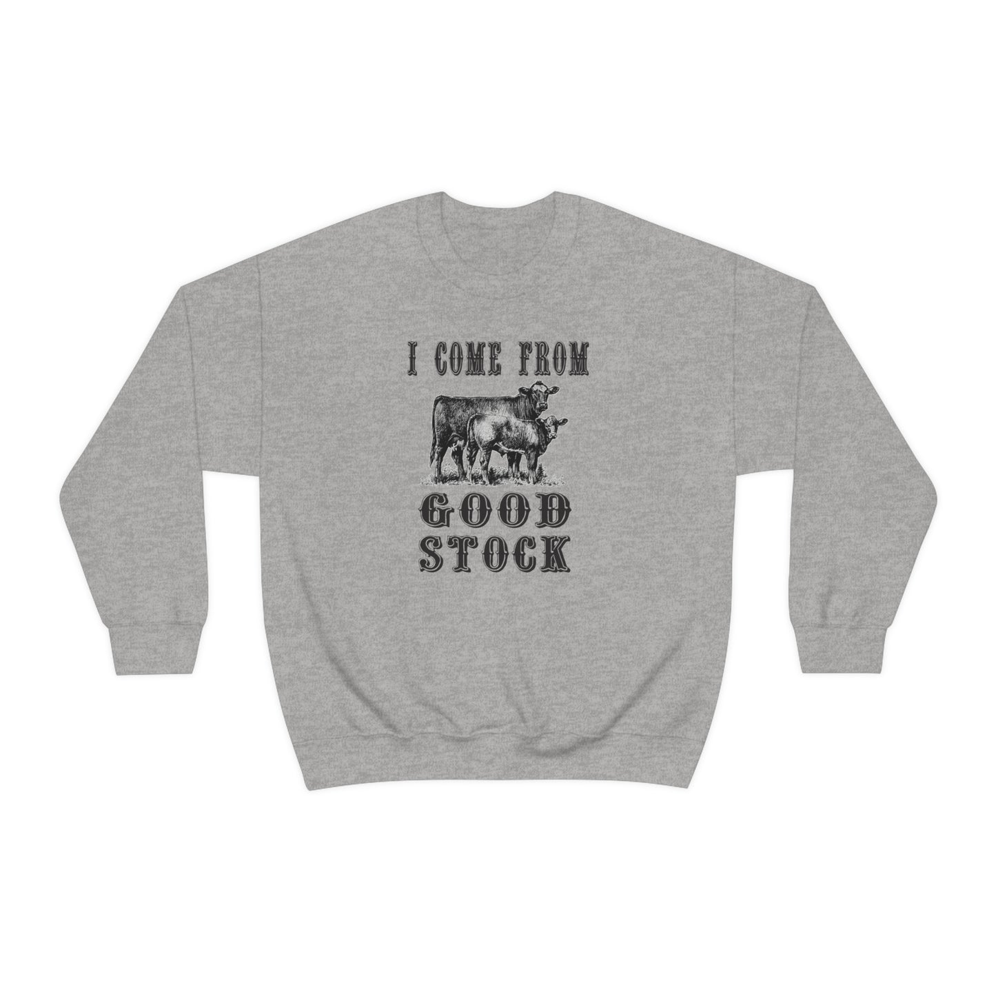 "I come from Good Stock"  - Unisex Heavy Blend™ Crewneck Sweatshirt