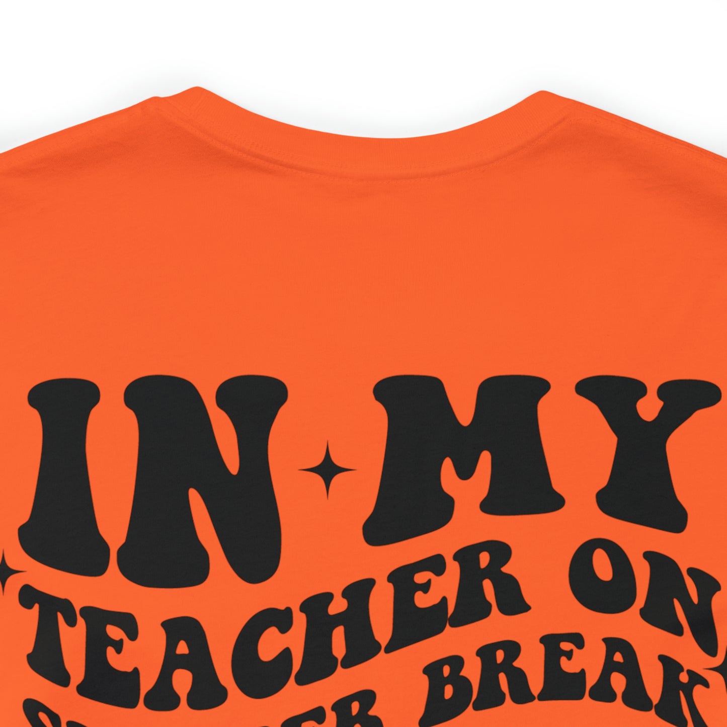 "Teacher on Summer Break Era"  (Front and Back Design)  Unisex Jersey Short Sleeve Tee