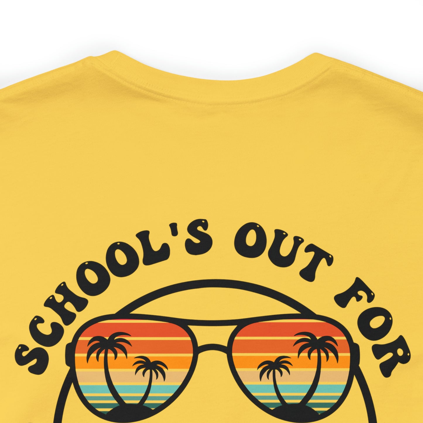 "Schools Out for Summer"  (Front and Back Design)  Unisex Jersey Short Sleeve Tee