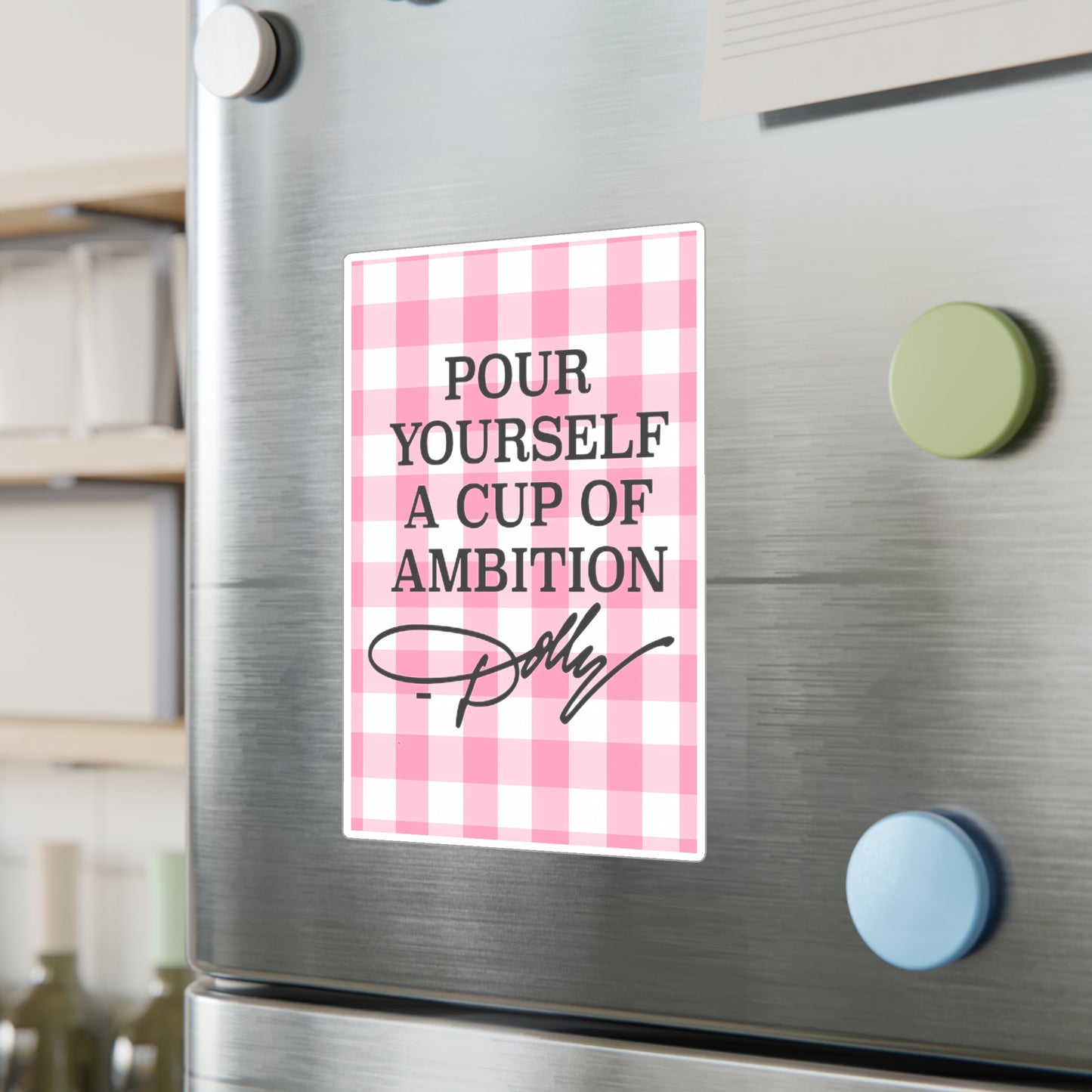 Dolly Pour Yourself a Cup of Ambition Vinyl Decal/Sticker