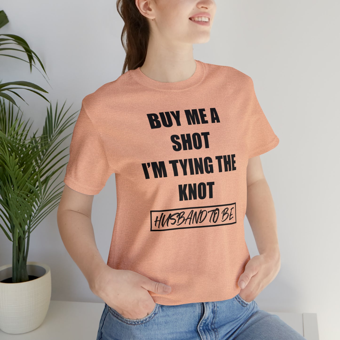 Buy Me a Shot I'm Tying the Knot - Husband to BE  T-Shirt