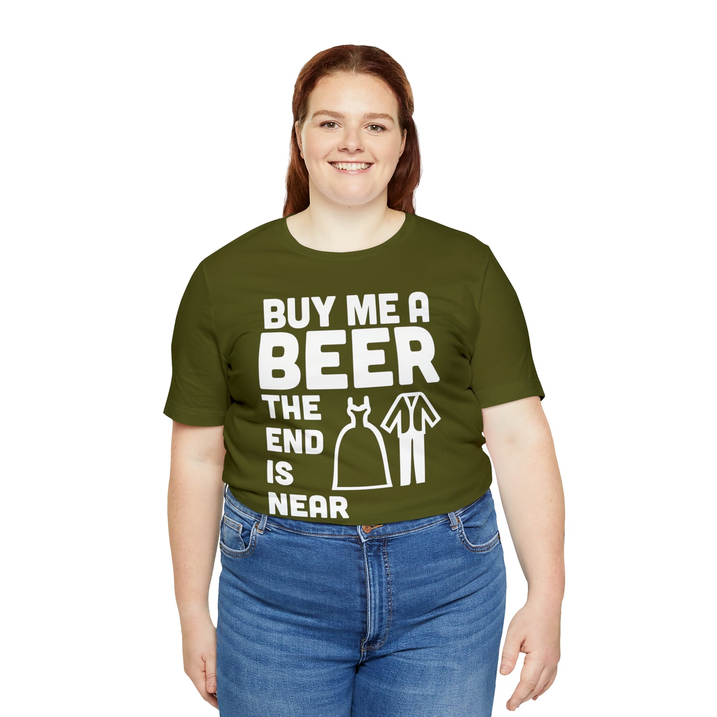 Buy Me a Beer the End is Near  Bride/Groom T-Shirt