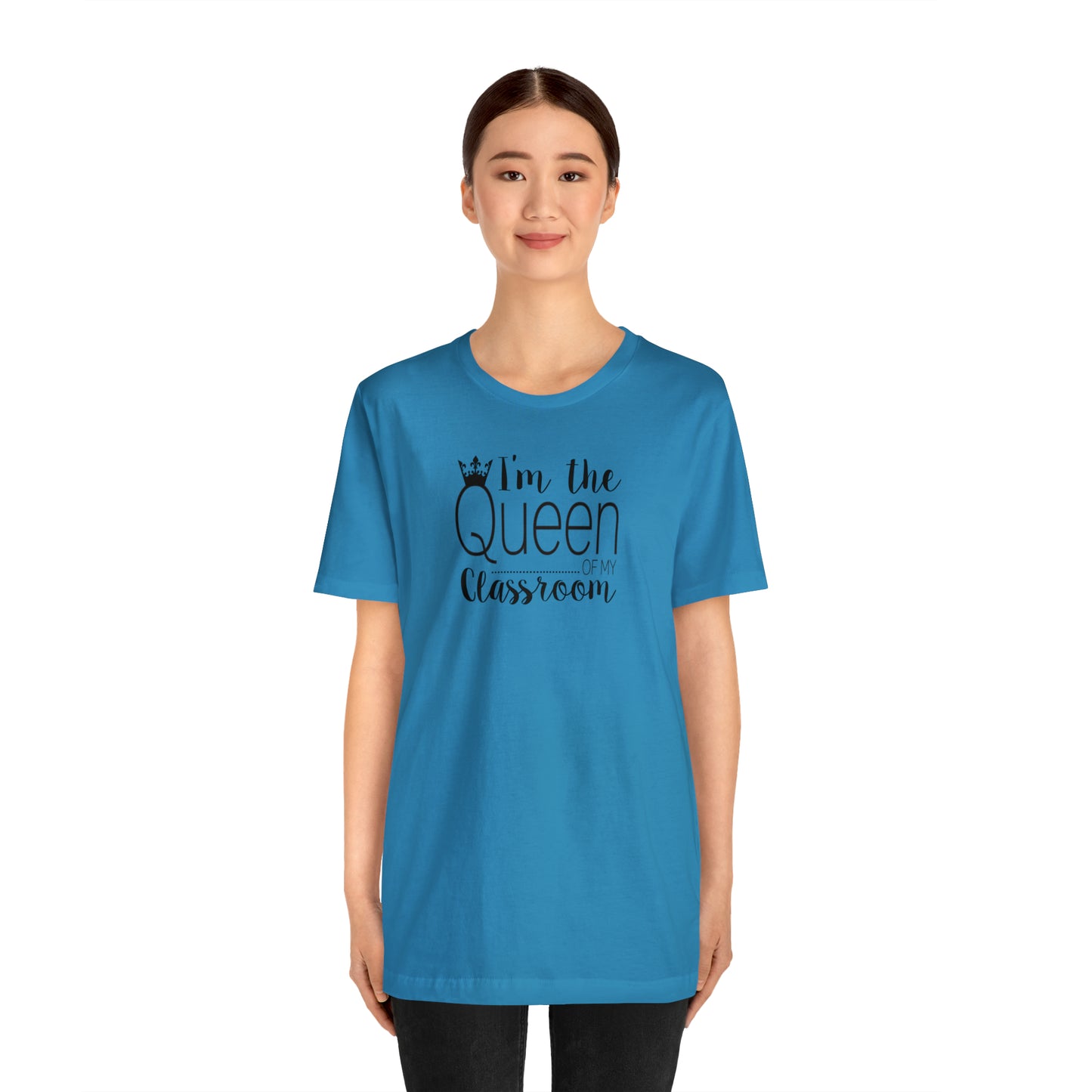 I'm the Queen of my Classroom Teacher T-Shirt