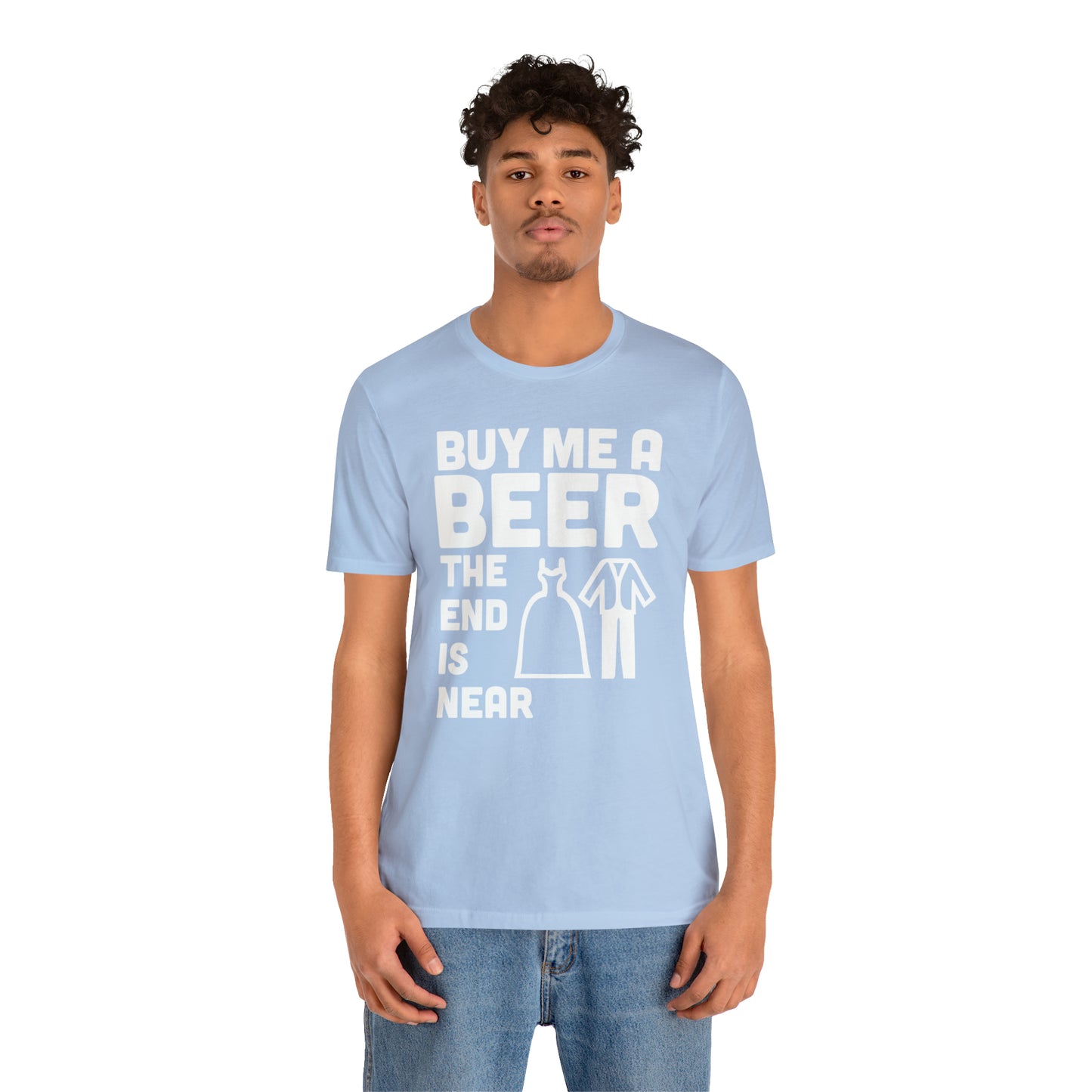 Buy Me a Beer the End is Near  Bride/Groom T-Shirt